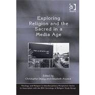 Exploring Religion and the Sacred in a Media Age by Deacy,Christopher, 9780754665274