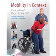 Mobility in Context: Principles of Patient Care Skills (Book with DVD-ROM) by Johansson, Charity; Chinworth, Susan A., 9780803615274
