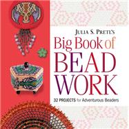 Julia S. Pretl's Big Book of Beadwork by Pretl, Julia S., 9781589235274
