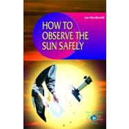 How to Observe the Sun Safely by MacDonald, Lee, 9781852335274