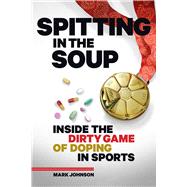 Spitting in the Soup by Johnson, Mark, 9781937715274