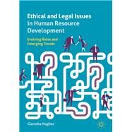 Ethical and Legal Issues in Human Resource Development by Hughes, Claretha, 9783319995274
