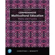 Comprehensive Multicultural Education Theory and Practice, with Enhanced Pearson eText -- Access Card Package by Bennett, Christine, 9780134745275
