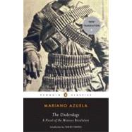 The Underdogs A Novel of the Mexican Revolution by Azuela, Mariano; Fuentes, Carlos; Waisman, Sergio, 9780143105275