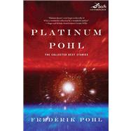 Platinum Pohl : The Collected Best Stories by Pohl, 9780312875275