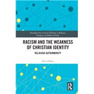 Racism and the Weakness of Christian Identity by Kline, David, 9780367185275