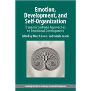 Emotion, Development, and Self-Organization: Dynamic Systems Approaches to Emotional Development by Edited by Marc D. Lewis , Isabela Granic, 9780521525275