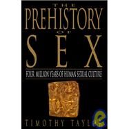 The Prehistory of Sex by Taylor, Timothy L., 9780553375275