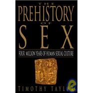 The Prehistory of Sex by Taylor, Timothy L., 9780553375275