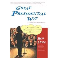 Great Presidential Wit (...I Wish I Was in the Book) A Collection of Humorous Anecdotes and Quotations by Dole, Bob, 9780743215275
