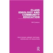 Class, Ideology and Community Education by Cowburn; Will, 9781138225275