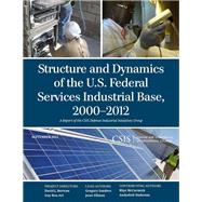 Structure and Dynamics of the U.s. Federal Services Industrial Base, 2000-2012 by Sanders, Gregory; Ellman, Jesse, 9781442225275