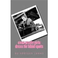 Even Pretty Girls Dress for Blind Spots by James, Addison, 9781475205275