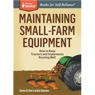 Maintaining Small-Farm Equipment by Hansen, Steve; Hansen, Ann Larkin, 9781612125275