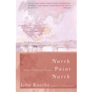 North Point North: New and Selected Poems by KOETHE JOHN, 9780060935276