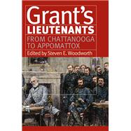 Grants Lieutenants by Steven E. Woodworth, 9780700635276