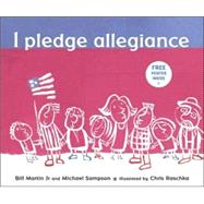 I Pledge Allegiance by Martin, Bill; Sampson, Michael; Raschka, Chris, 9780763625276
