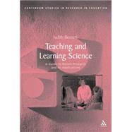 Teaching and Learning Science A Guide to Recent Research and Its Applications by Bennett, Judith, 9780826465276