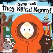 Oh My God, They Killed Kenny! by Trey Parker; Matt Stone, 9781416955276