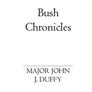 Bush Chronicles by Duffy, John J., 9781419615276