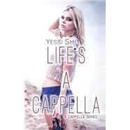 Life's a Cappella by Smith, Yessi, 9781497385276
