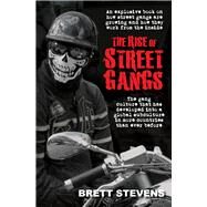 The Rise of Street Gangs by Stevens, Brett, 9781760795276