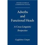 Adverbs and Functional Heads A Cross-Linguistic Perspective by Cinque, Guglielmo, 9780195115277