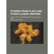 Stories from Plato and Other Classic Writers by Burt, Mary Elizabeth, 9780217055277