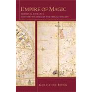 Empire of Magic by Heng, Geraldine, 9780231125277