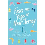 Fear and Yoga in New Jersey by Galant, Debra, 9780312545277