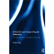 UNCLOS and Ocean Dispute Settlement: Law and Politics in the South China Sea by Hong; Nong, 9780415505277