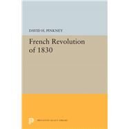 French Revolution of 1830 by Pinkney, David H., 9780691655277
