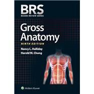 BRS Gross Anatomy,Halliday, Nancy L.; Chung,...,9781496385277