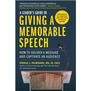 A Leader's Guide to Giving a Memorable Speech by Palmisano, Donald J.; Gerritsen, Tess, 9781510755277