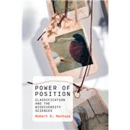 Power of Position Classification and the Biodiversity Sciences by Montoya, Robert D., 9780262045278
