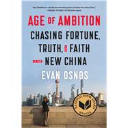 Age of Ambition: Chasing Fortune, Truth, and Faith in the New China by Osnos, Evan, 9780374535278