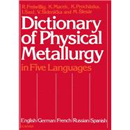 Dictionary of Physical Metallurgy in Five Languages: English, German, French, Russian, and Spanish by Freiwillig, R., 9780444995278
