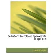 De Fulberti Carnotensis Episcopi, Vita Et Operibus by Pfister, Christian, 9780554955278