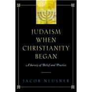 Judaism When Christianity Began by Neusner, Jacob, 9780664225278
