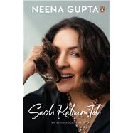 Sach Kahun Toh An Autobiography by Gupta, Neena, 9780670095278