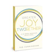 Greater Joy TWOgether A 52-Week Marriage Devotional by Cunningham, Ted, 9780830785278