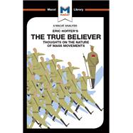 An Analysis of Eric Hoffer's The True Believer by Jonah S. Rubin, 9781351355278
