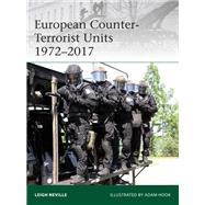 European Counter-terrorist Units 1972-2017 by Neville, Leigh; Hook, Adam, 9781472825278