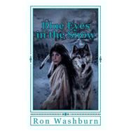 Blue Eyes in the Snow by Washburn, Ron; Perez, Nohemi, 9781515005278