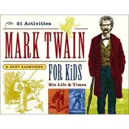 Mark Twain for Kids His Life & Times, 21 Activities by Rasmussen, R. Kent, 9781556525278