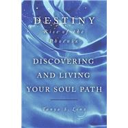 Destiny: Rise of the Phoenix Discovering and Living Your Soul Path by Lenz, Tanya S., 9781667885278