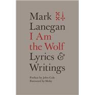 I Am the Wolf Lyrics and Writings by Lanegan, Mark, 9780306825279