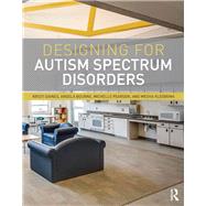 Designing for Autism Spectrum Disorders by Gaines; Kristi, 9780415725279