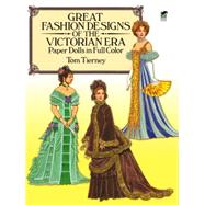 Great Fashion Designs of the Victorian Era Paper Dolls in Full Color by Tierney, Tom, 9780486255279
