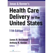 Jonas and Kovner's Health Care Delivery in the United States by Knickman, James R., Ph.D.; Kovner, Anthony R., Ph.D., 9780826125279
